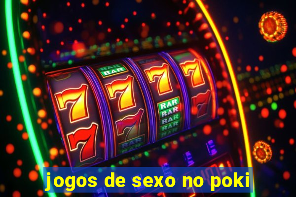 jogos de sexo no poki